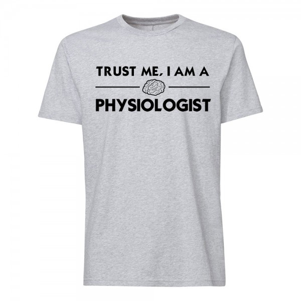 تی شرت طرح Trust me, I am a Physiologist -2 