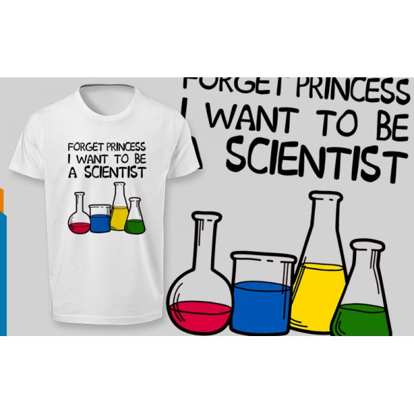 تی شرت طرح Forget Princess I Want to be a Scientist