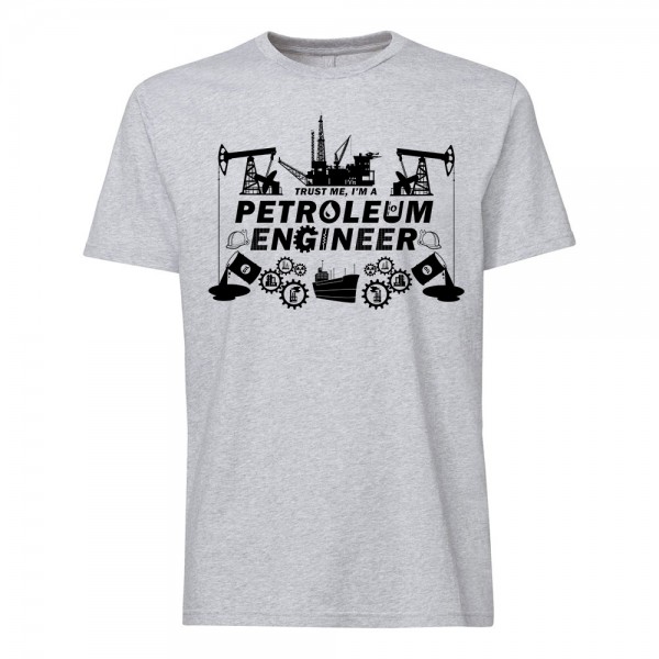 تی شرت طرح Trust me, I'm a Petroleum Engineer 